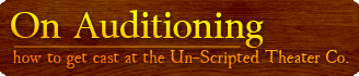 Tips on how to audition for the Un-Scripted Theater Company