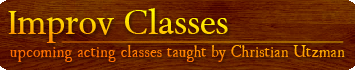 Information about improv classes taught by Christian Utzman