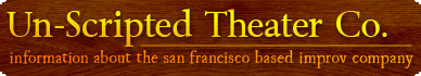 Information about the Un-Scripted Theater Company in San Francisco